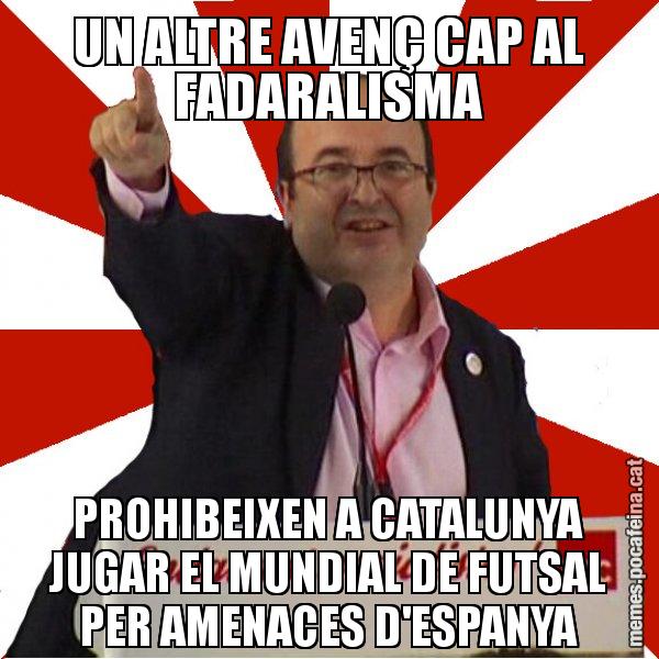 UN ALTRE AVENÇ CAP AL FADARALISMA PROHIBEIXEN A CATALUNYA JUGAR EL MUNDIAL DE FUTSAL PER AMENACES D'ESPANYA - Miquel Iceta