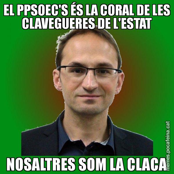 EL PPSOEC'S ÉS LA CORAL DE LES CLAVEGUERES DE L'ESTAT NOSALTRES SOM LA CLACA - Joan Herrera