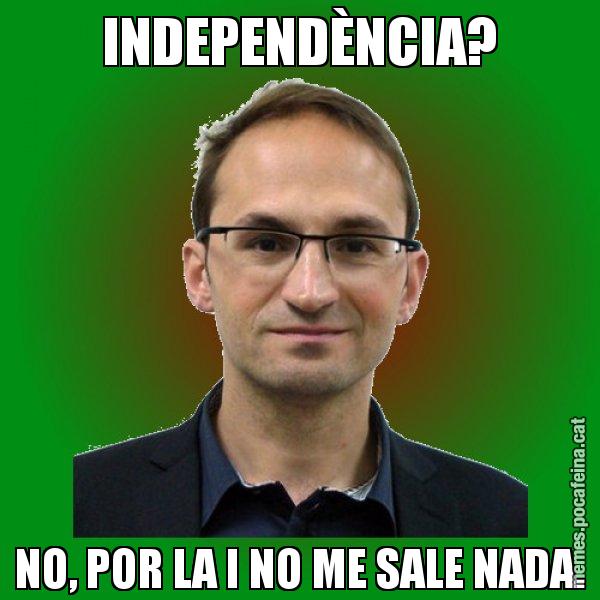 INDEPENDÈNCIA? NO, POR LA I NO ME SALE NADA. - Joan Herrera