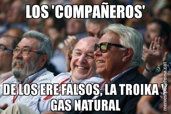 LOS 'COMPAÑEROS' DE LOS ERE FALSOS, LA TROIKA Y GAS NATURAL