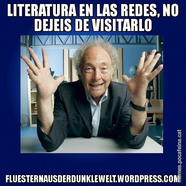 LITERATURA EN LAS REDES, NO DEJEIS DE VISITARLO FLUESTERNAUSDERDUNKLEWELT.WORDPRESS.COM - Eduard Punset