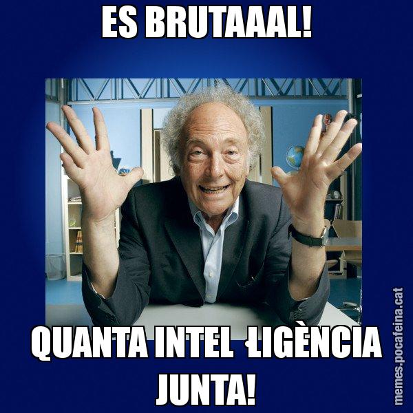 ES BRUTAAAL! QUANTA INTEL·LIGÈNCIA JUNTA! - Eduard Punset