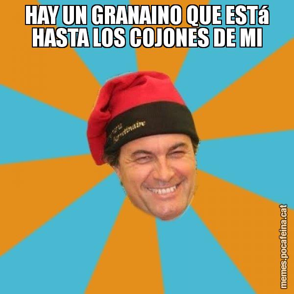 HAY UN GRANAINO QUE ESTá HASTA LOS COJONES DE MI - Artur Mas Barretina