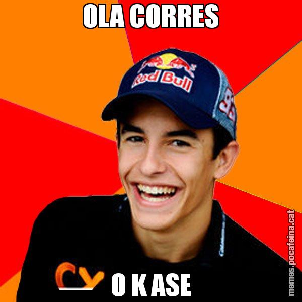 OLA CORRES O K ASE - Marc Marquez