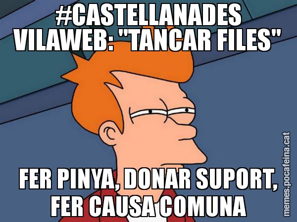 #CASTELLANADES VILAWEB: "TANCAR FILES" FER PINYA, DONAR SUPORT, FER CAUSA COMUNA - Futurama Fry