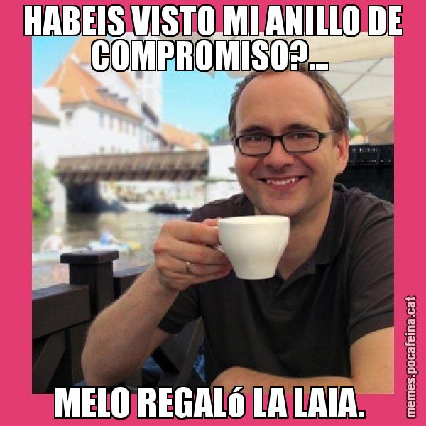 HABEIS VISTO MI ANILLO DE COMPROMISO?...  MELO REGALó LA LAIA. - Puto Gilipolles