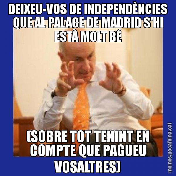 DEIXEU-VOS DE INDEPENDÈNCIES QUE AL PALACE DE MADRID S'HI ESTÀ MOLT BÉ (SOBRE TOT TENINT EN COMPTE QUE PAGUEU VOSALTRES) - Duran i Lleida