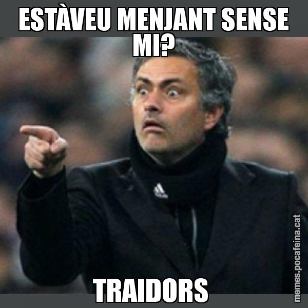 ESTÀVEU MENJANT SENSE MI? TRAIDORS - Mourinho