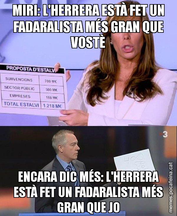 MIRI: L'HERRERA ESTÀ FET UN FADARALISTA MÉS GRAN QUE VOSTÈ ENCARA DIC MÉS: L'HERRERA ESTÀ FET UN FADARALISTA MÉS GRAN QUE JO - Camacho VS Navarro