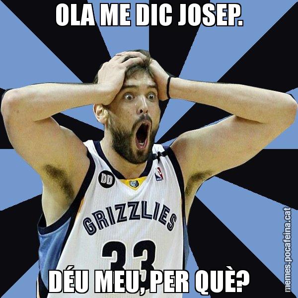 OLA ME DIC JOSEP. DÉU MEU, PER QUÈ? - Marc Gasol