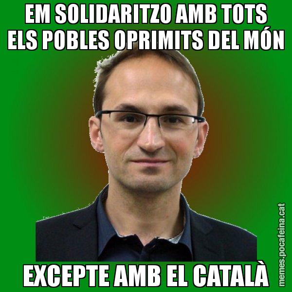 EM SOLIDARITZO AMB TOTS ELS POBLES OPRIMITS DEL MÓN EXCEPTE AMB EL CATALÀ - Joan Herrera
