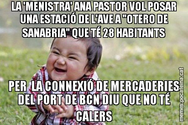 LA 'MENISTRA' ANA PASTOR VOL POSAR UNA ESTACIÓ DE L'AVE A "OTERO DE SANABRIA" QUE TÉ 28 HABITANTS PER LA CONNEXIÓ DE MERCADERIES DEL PORT DE BCN DIU QUE NO TÉ CALERS - El diabòlic nen asiàtic