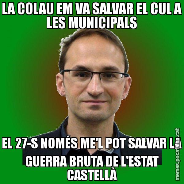 LA COLAU EM VA SALVAR EL CUL A LES MUNICIPALS EL 27-S NOMÉS ME'L POT SALVAR LA GUERRA BRUTA DE L'ESTAT CASTELLÀ - Joan Herrera