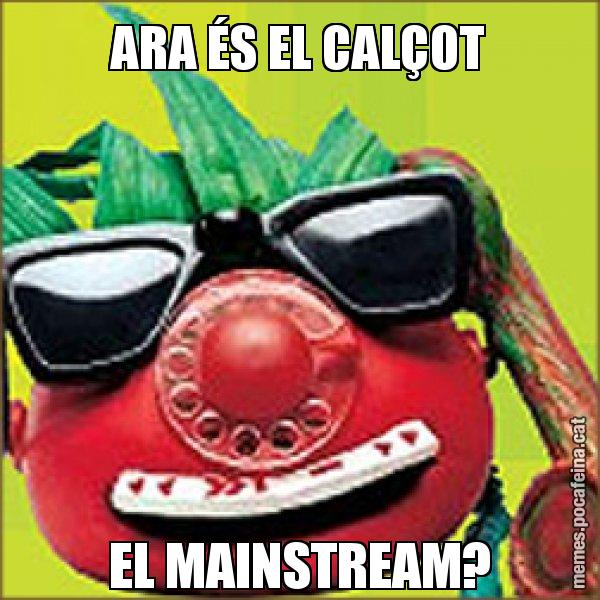 ARA ÉS EL CALÇOT EL MAINSTREAM? - Tomàtic