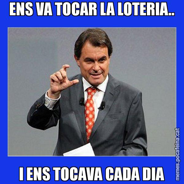 ENS VA TOCAR LA LOTERIA.. I ENS TOCAVA CADA DIA - Artur Mas Titola
