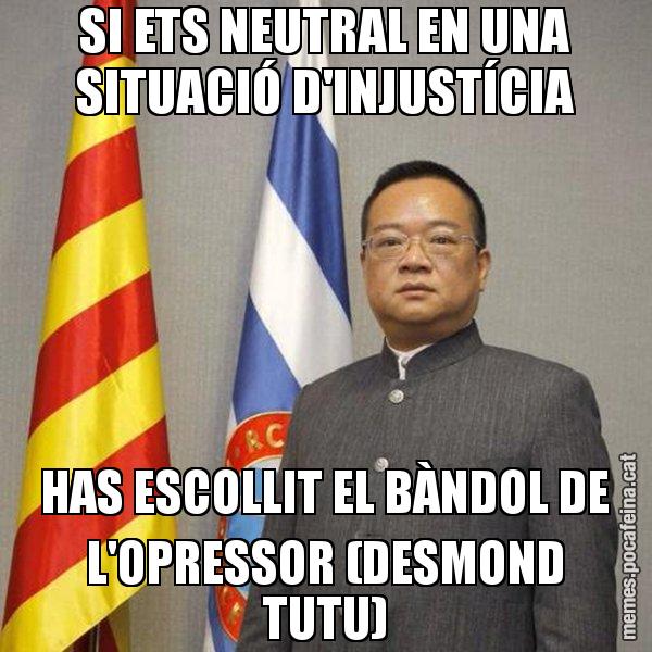 SI ETS NEUTRAL EN UNA SITUACIÓ D'INJUSTÍCIA HAS ESCOLLIT EL BÀNDOL DE L'OPRESSOR (DESMOND TUTU) - Chen Yansheng