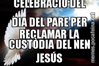 L’ESPERIT SANT APROFITA LA CELEBRACIÓ DEL DIA DEL PARE PER RECLAMAR LA CUSTÒDIA DEL NEN JESÚS