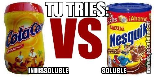 TU TRIES: INDISSOLUBLE                           SOLUBLE