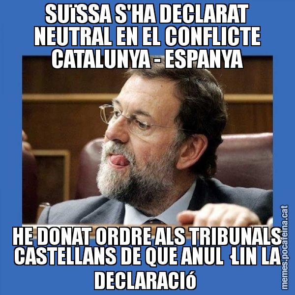 SUïSSA S'HA DECLARAT NEUTRAL EN EL CONFLICTE CATALUNYA - ESPANYA HE DONAT ORDRE ALS TRIBUNALS CASTELLANS DE QUE ANUL·LIN LA DECLARACIó - Mmmmmariano Rajoy