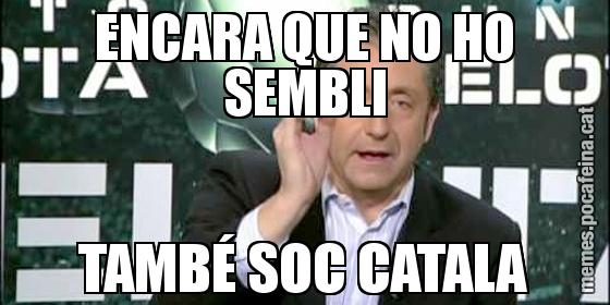 ENCARA QUE NO HO SEMBLI TAMBÉ SOC CATALA