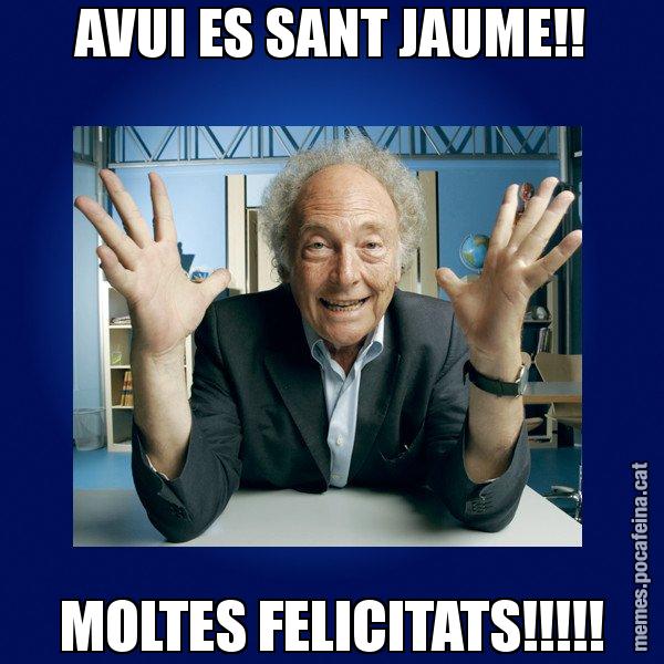 AVUI ES SANT JAUME!! MOLTES FELICITATS!!!!! - Eduard Punset