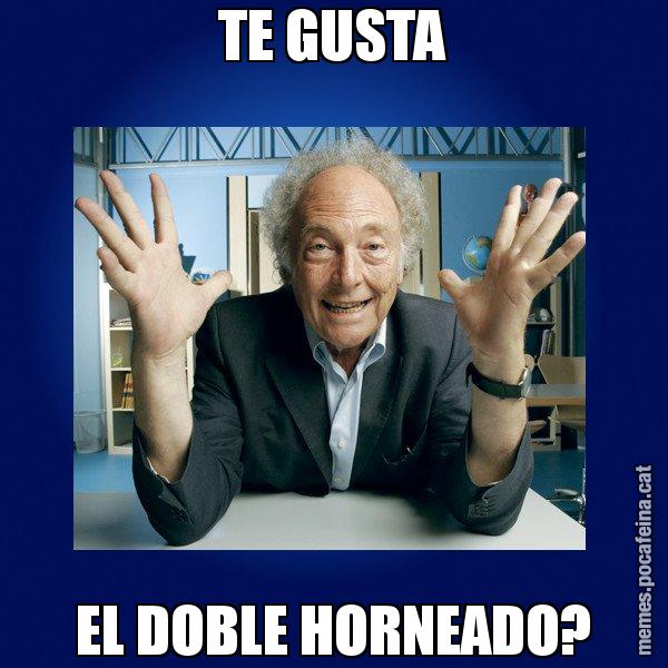 TE GUSTA EL DOBLE HORNEADO? - Eduard Punset