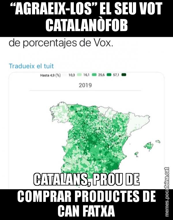 “AGRAEIX-LOS” EL SEU VOT CATALANÒFOB CATALANS, PROU DE COMPRAR PRODUCTES DE CAN FATXA