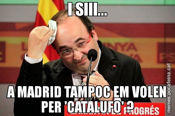 I SIII... A MADRID TAMPOC EM VOLEN PER 'CATALUFO' ?