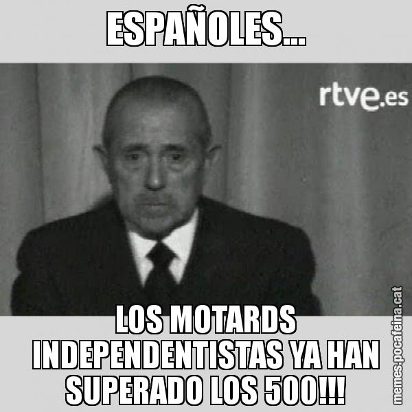 ESPAÑOLES... LOS MOTARDS INDEPENDENTISTAS YA HAN SUPERADO LOS 500!!!