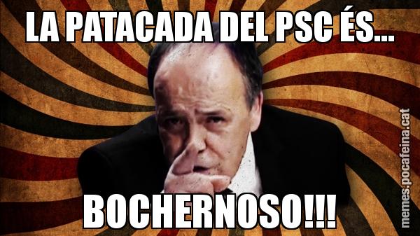 LA PATACADA DEL PSC ÉS... BOCHERNOSO!!!