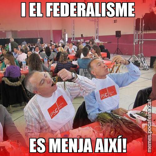 I EL FEDERALISME ES MENJA AIXÍ! - CalPSCotada