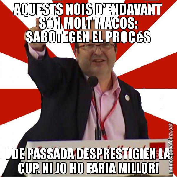 AQUESTS NOIS D'ENDAVANT SóN MOLT MACOS: SABOTEGEN EL PROCéS I DE PASSADA DESPRESTIGIEN LA CUP. NI JO HO FARIA MILLOR! - Miquel Iceta
