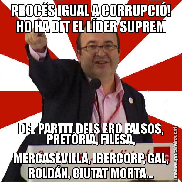 PROCÉS IGUAL A CORRUPCIÓ! HO HA DIT EL LÍDER SUPREM DEL PARTIT DELS ERO FALSOS, PRETÒRIA, FILESA, MERCASEVILLA, IBERCORP, GAL, ROLDÁN, CIUTAT MORTA... - Miquel Iceta