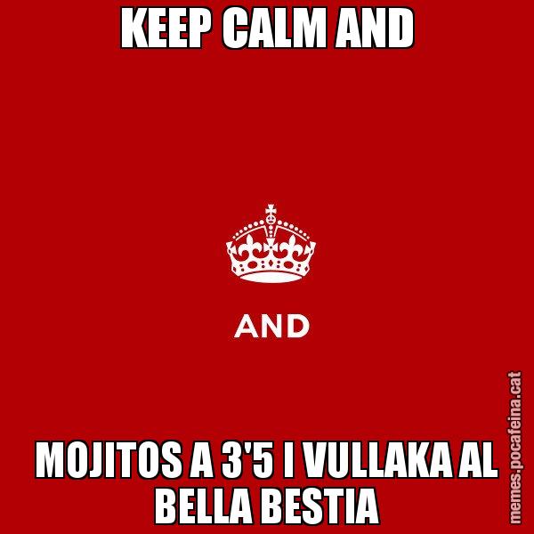 KEEP CALM AND MOJITOS A 3'5 I VULLAKA AL BELLA BESTIA - Keep