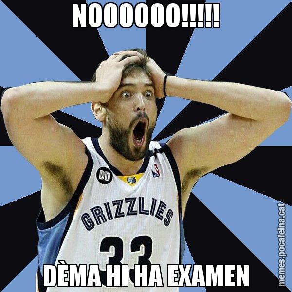 NOOOOOO!!!!! DÈMA HI HA EXAMEN - Marc Gasol