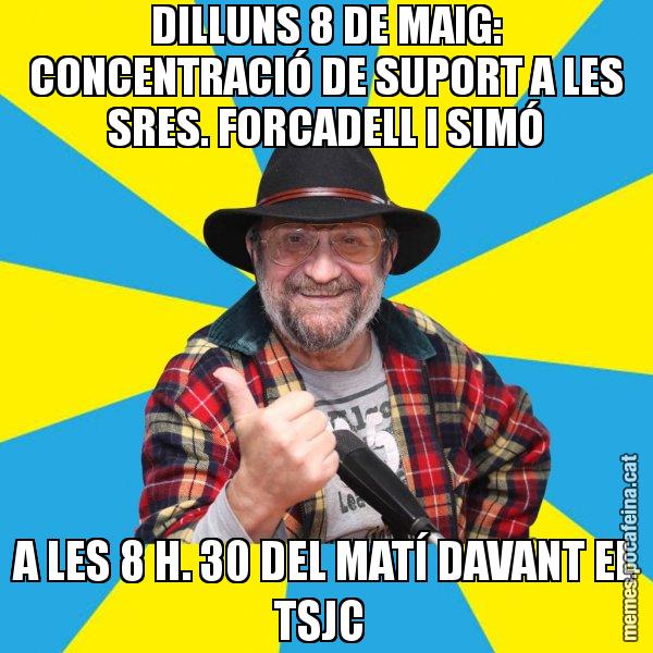 DILLUNS 8 DE MAIG: CONCENTRACIÓ DE SUPORT A LES SRES. FORCADELL I SIMÓ A LES 8 H. 30 DEL MATÍ DAVANT EL TSJC - Tomeu Penya