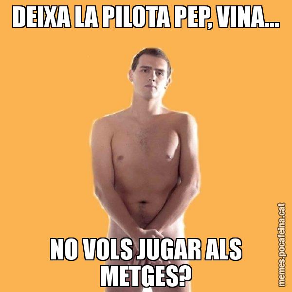 DEIXA LA PILOTA PEP, VINA... NO VOLS JUGAR ALS METGES? - Albert Rivera