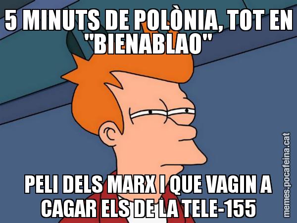 5 MINUTS DE POLÒNIA, TOT EN "BIENABLAO" PELI DELS MARX I QUE VAGIN A CAGAR ELS DE LA TELE-155 - Futurama Fry