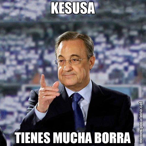 KESUSA TIENES MUCHA BORRA - Florentino