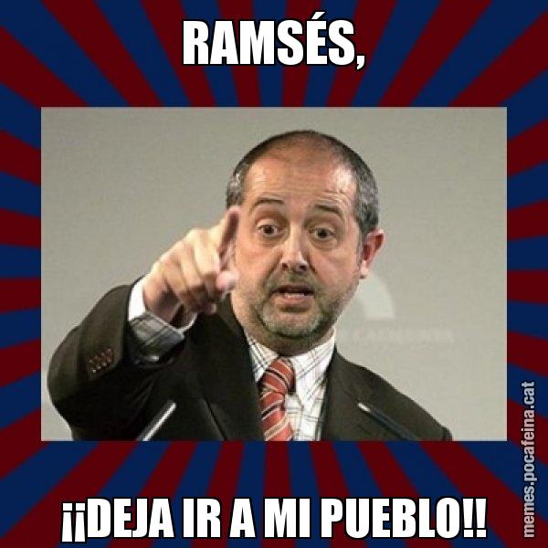RAMSÉS, ¡¡DEJA IR A MI PUEBLO!! - Felip Puig