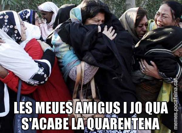 LES MEUES AMIGUS I JO QUA S'ACABE LA QUARENTENA