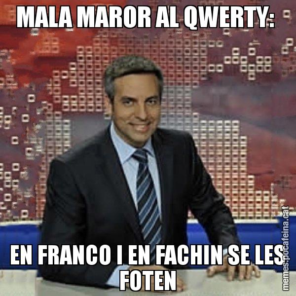 MALA MAROR AL QWERTY:  EN FRANCO I EN FACHIN SE LES FOTEN - Trollicer
