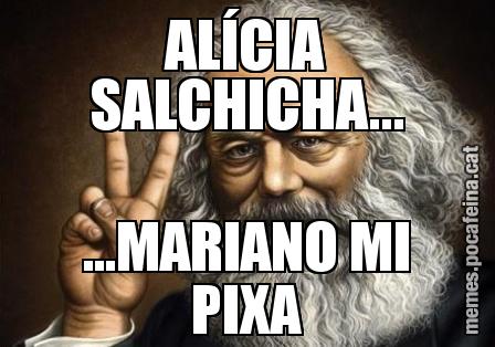 ALÍCIA SALCHICHA... ...MARIANO MI PIXA