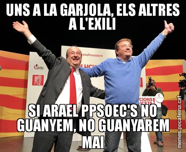 UNS A LA GARJOLA, ELS ALTRES A L'EXILI SI ARAEL PPSOEC'S NO GUANYEM, NO GUANYAREM MAI