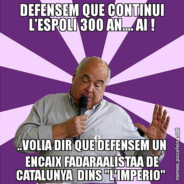 DEFENSEM QUE CONTINUI L'ESPOLI 300 AN.... AI ! ..VOLIA DIR QUE DEFENSEM UN ENCAIX FADARAALISTAA DE CATALUNYA  DINS "L'IMPERIO" - Lluís Rabell - 27S