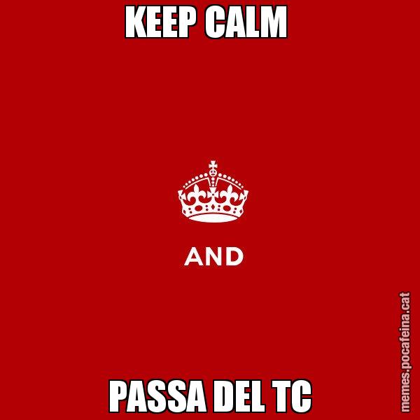 KEEP CALM  PASSA DEL TC - Keep