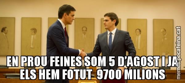 EN PROU FEINES SOM 5 D’AGOST I JA ELS HEM FOTUT  9700 MILIONS