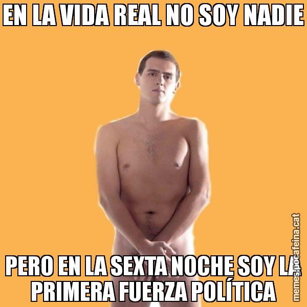 EN LA VIDA REAL NO SOY NADIE PERO EN LA SEXTA NOCHE SOY LA PRIMERA FUERZA POLÍTICA - Albert Rivera