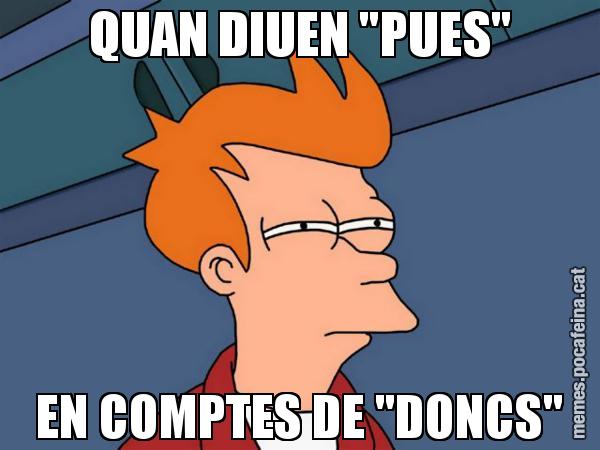 QUAN DIUEN "PUES" EN COMPTES DE "DONCS" - Futurama Fry