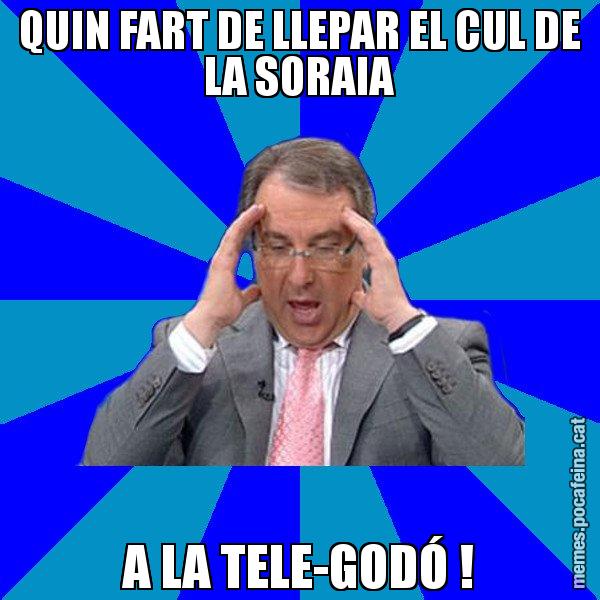 QUIN FART DE LLEPAR EL CUL DE LA SORAIA A LA TELE-GODÓ ! - Cuní Telepatia